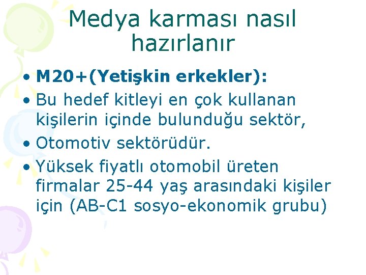 Medya karması nasıl hazırlanır • M 20+(Yetişkin erkekler): • Bu hedef kitleyi en çok