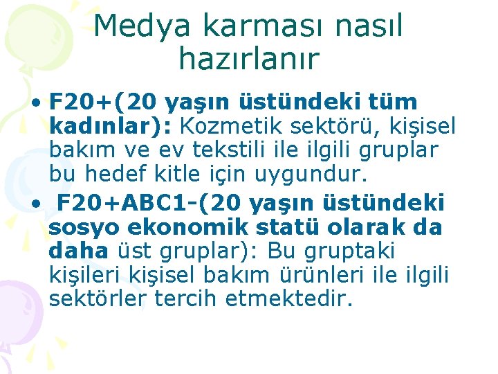 Medya karması nasıl hazırlanır • F 20+(20 yaşın üstündeki tüm kadınlar): Kozmetik sektörü, kişisel
