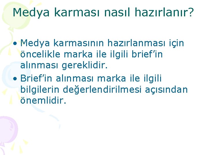 Medya karması nasıl hazırlanır? • Medya karmasının hazırlanması için öncelikle marka ile ilgili brief’in