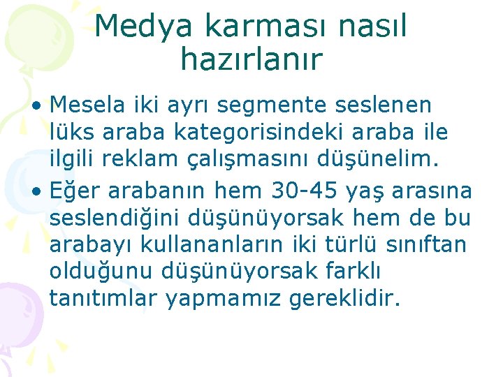 Medya karması nasıl hazırlanır • Mesela iki ayrı segmente seslenen lüks araba kategorisindeki araba