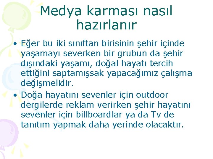 Medya karması nasıl hazırlanır • Eğer bu iki sınıftan birisinin şehir içinde yaşamayı severken