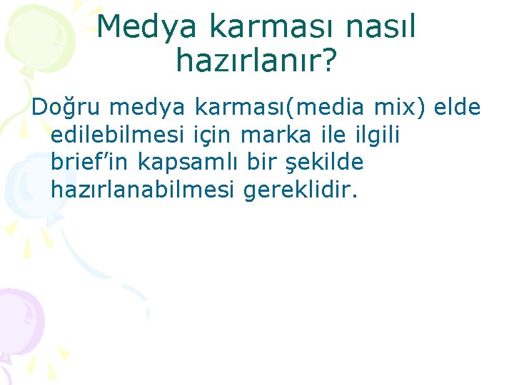 Medya karması nasıl hazırlanır? Doğru medya karması(media mix) elde edilebilmesi için marka ile ilgili