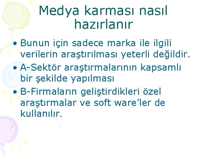 Medya karması nasıl hazırlanır • Bunun için sadece marka ile ilgili verilerin araştırılması yeterli