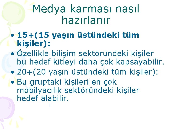 Medya karması nasıl hazırlanır • 15+(15 yaşın üstündeki tüm kişiler): • Özellikle bilişim sektöründeki