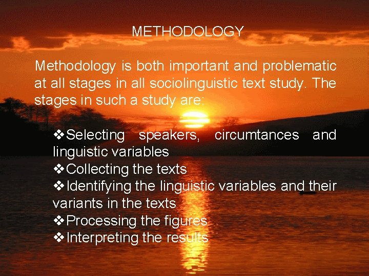 METHODOLOGY Methodology is both important and problematic at all stages in all sociolinguistic text