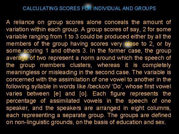 CALCULATING SCORES FOR INDIVIDUAL AND GROUPS A reliance on group scores alone conceals the