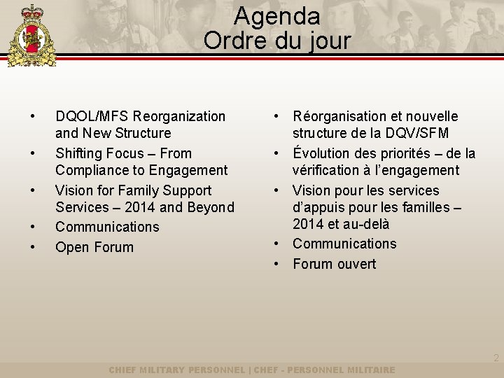 Agenda Ordre du jour • • • DQOL/MFS Reorganization and New Structure Shifting Focus