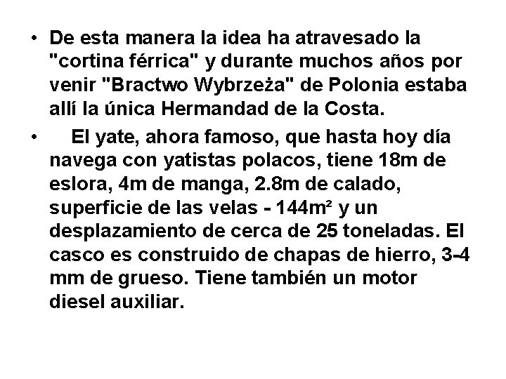  • De esta manera la idea ha atravesado la "cortina férrica" y durante