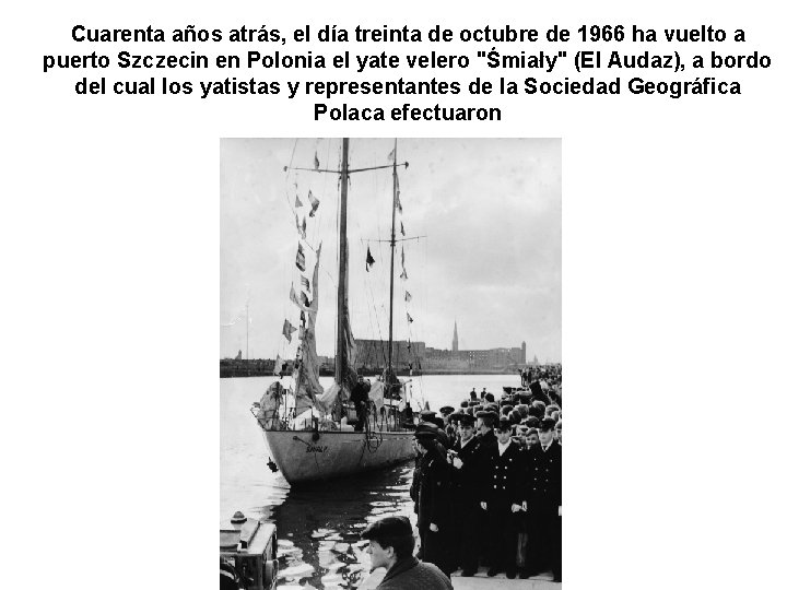 Cuarenta años atrás, el día treinta de octubre de 1966 ha vuelto a puerto