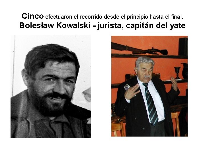 Cinco efectuaron el recorrido desde el principio hasta el final. Bolesław Kowalski - jurista,