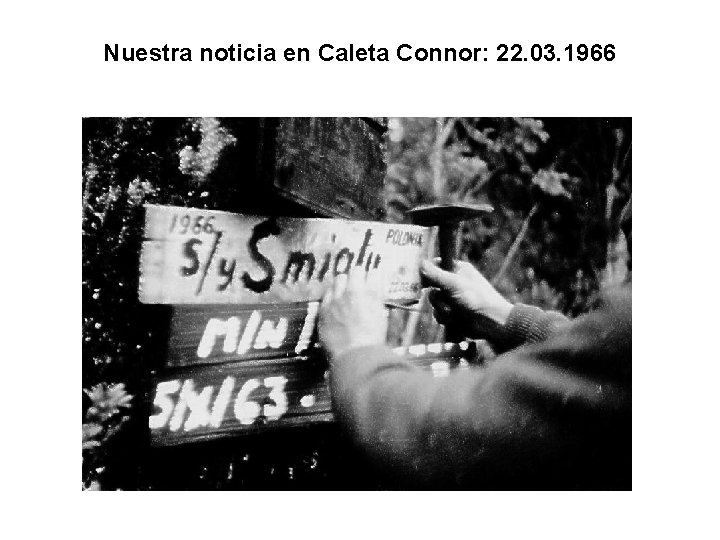 Nuestra noticia en Caleta Connor: 22. 03. 1966 