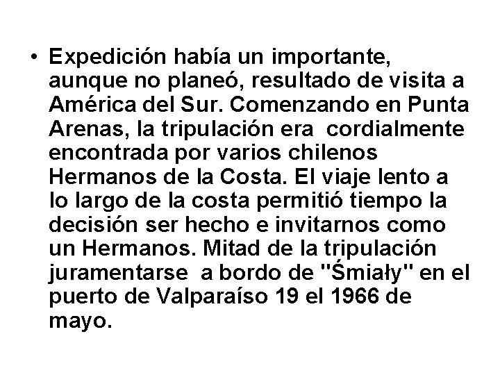  • Expedición había un importante, aunque no planeó, resultado de visita a América