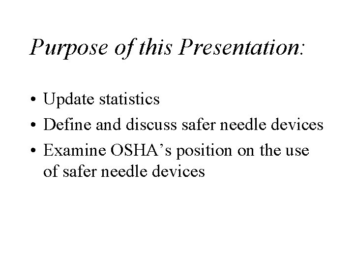 Purpose of this Presentation: • Update statistics • Define and discuss safer needle devices