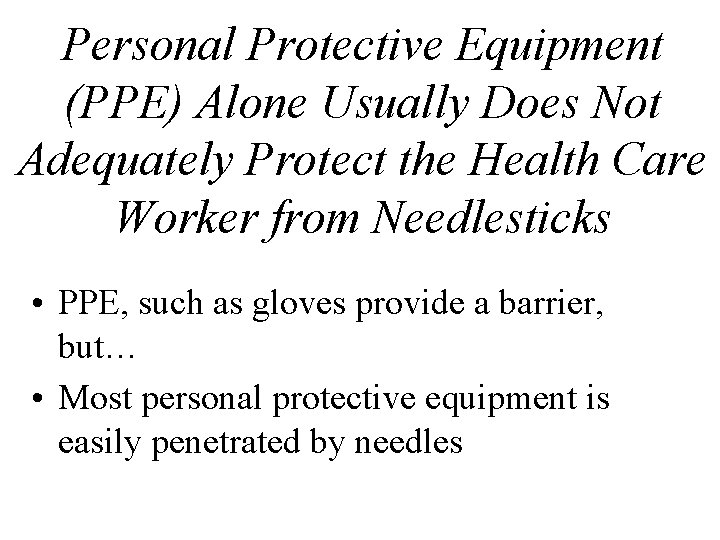 Personal Protective Equipment (PPE) Alone Usually Does Not Adequately Protect the Health Care Worker