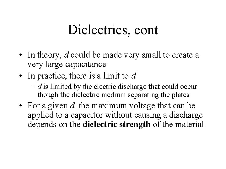 Dielectrics, cont • In theory, d could be made very small to create a