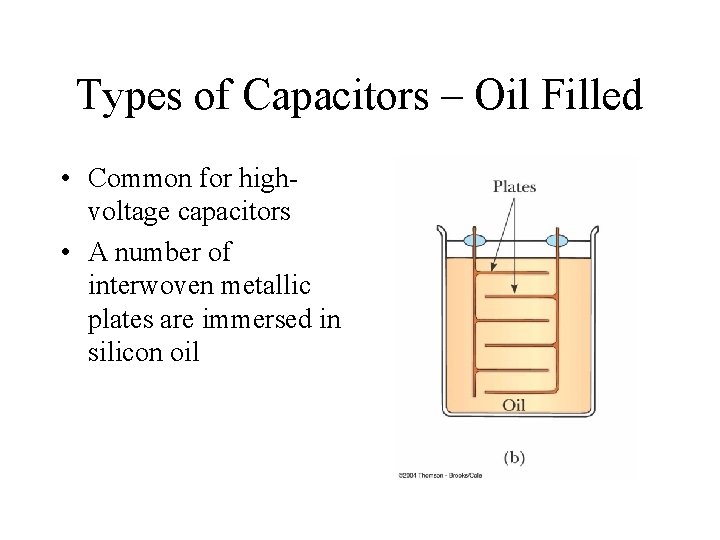Types of Capacitors – Oil Filled • Common for highvoltage capacitors • A number