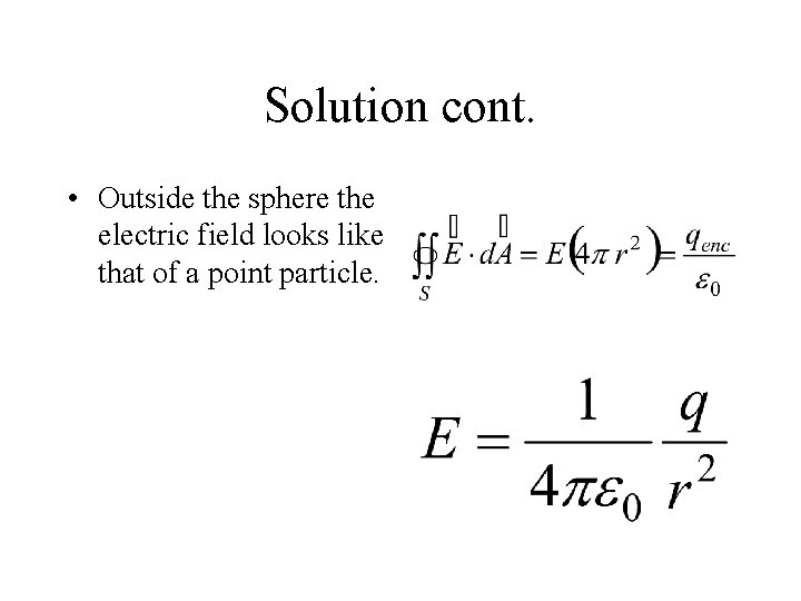 Solution cont. • Outside the sphere the electric field looks like that of a