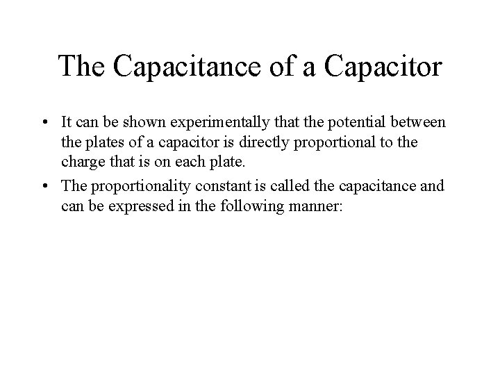 The Capacitance of a Capacitor • It can be shown experimentally that the potential