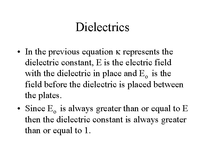Dielectrics • In the previous equation k represents the dielectric constant, E is the
