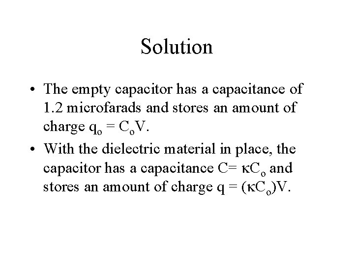 Solution • The empty capacitor has a capacitance of 1. 2 microfarads and stores