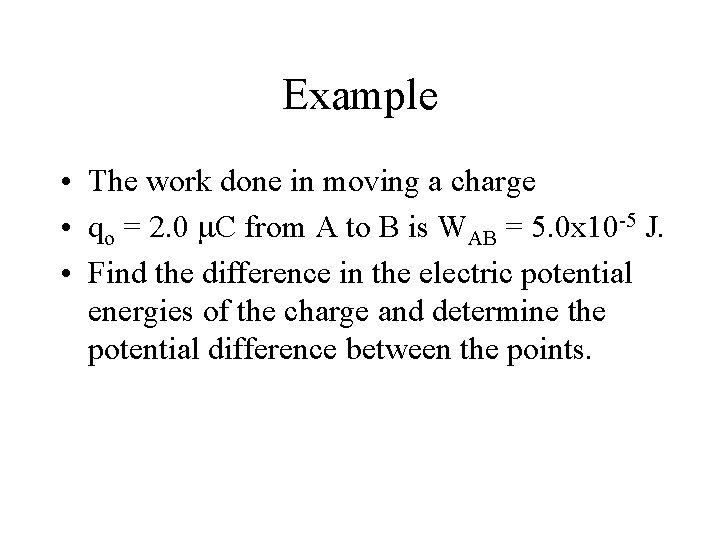 Example • The work done in moving a charge • qo = 2. 0