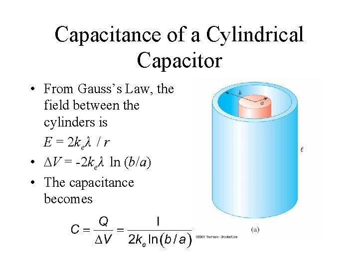 Capacitance of a Cylindrical Capacitor • From Gauss’s Law, the field between the cylinders