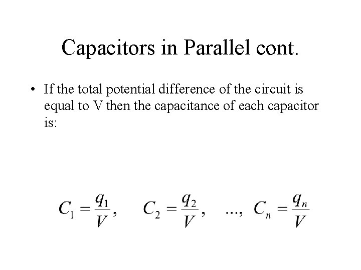 Capacitors in Parallel cont. • If the total potential difference of the circuit is