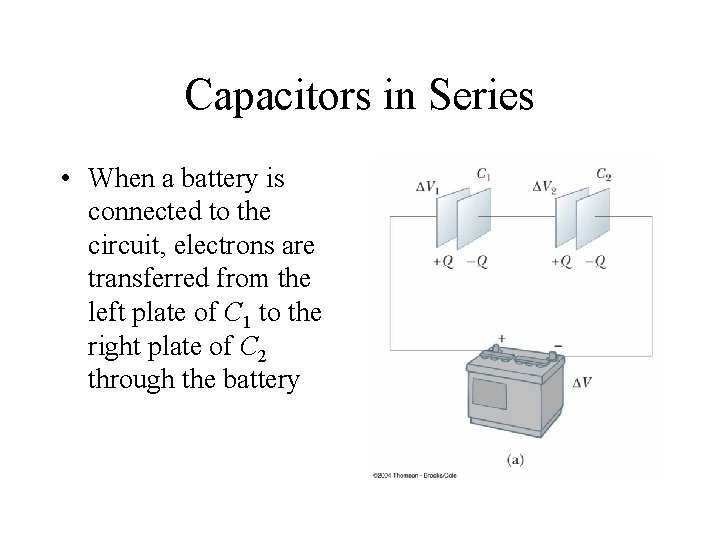 Capacitors in Series • When a battery is connected to the circuit, electrons are