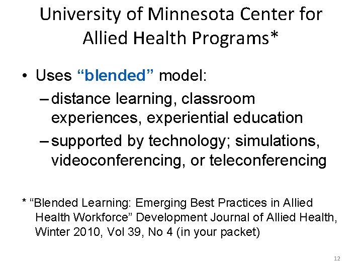 University of Minnesota Center for Allied Health Programs* • Uses “blended” model: – distance