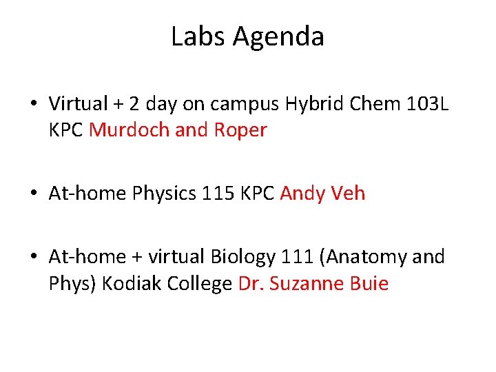 Labs Agenda • Virtual + 2 day on campus Hybrid Chem 103 L KPC