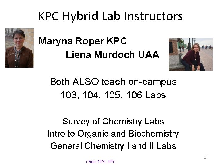 KPC Hybrid Lab Instructors Maryna Roper KPC Liena Murdoch UAA Both ALSO teach on-campus