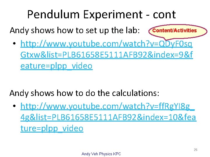 Pendulum Experiment - cont Andy shows how to set up the lab: Content/Activities •