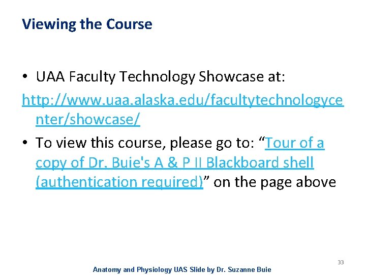 Viewing the Course • UAA Faculty Technology Showcase at: http: //www. uaa. alaska. edu/facultytechnologyce