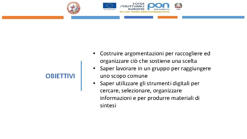 OBIETTIVI • Costruire argomentazioni per raccogliere ed organizzare ciò che sostiene una scelta •