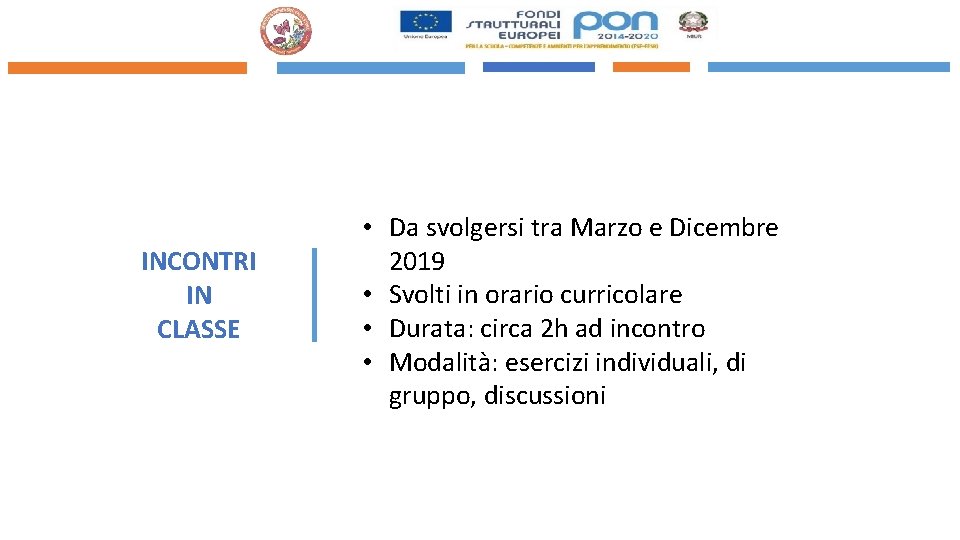 INCONTRI IN CLASSE • Da svolgersi tra Marzo e Dicembre 2019 • Svolti in