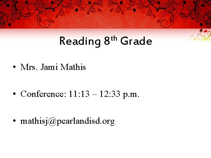 Reading th 8 Grade • Mrs. Jami Mathis • Conference: 11: 13 – 12: