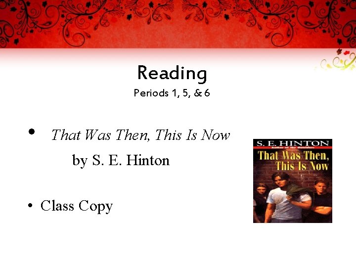 Reading Periods 1, 5, & 6 • That Was Then, This Is Now by