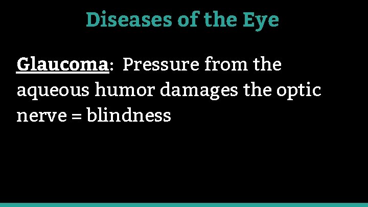 Diseases of the Eye Glaucoma: Pressure from the aqueous humor damages the optic nerve