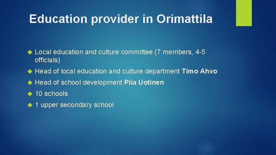 Education provider in Orimattila Local education and culture committee (7 members, 4 -5 officials)