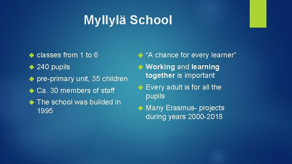 Myllylä School classes from 1 to 6 “A chance for every learner” 240 pupils