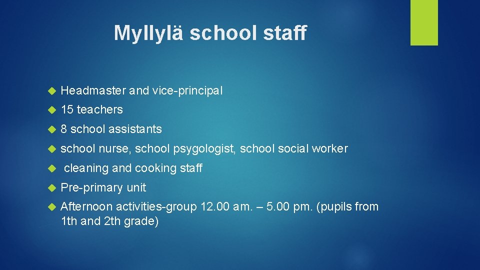 Myllylä school staff Headmaster and vice-principal 15 teachers 8 school assistants school nurse, school