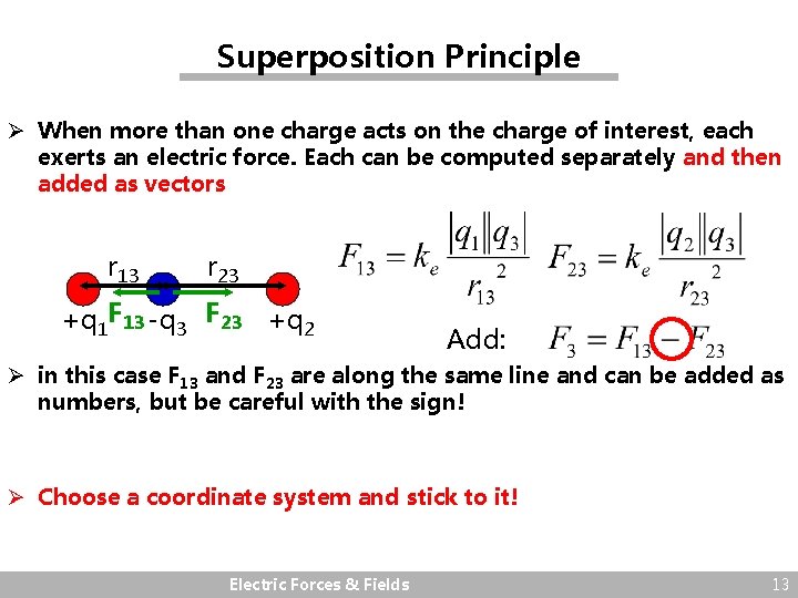 Superposition Principle Ø When more than one charge acts on the charge of interest,