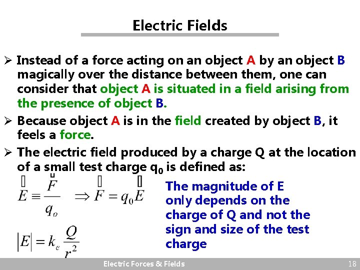 Electric Fields Ø Instead of a force acting on an object A by an