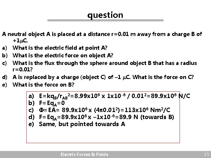 question A neutral object A is placed at a distance r=0. 01 m away