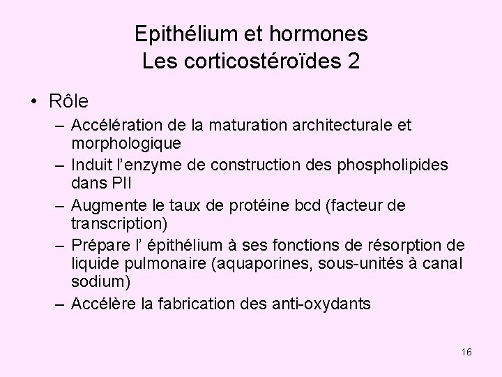 Epithélium et hormones Les corticostéroïdes 2 • Rôle – Accélération de la maturation architecturale