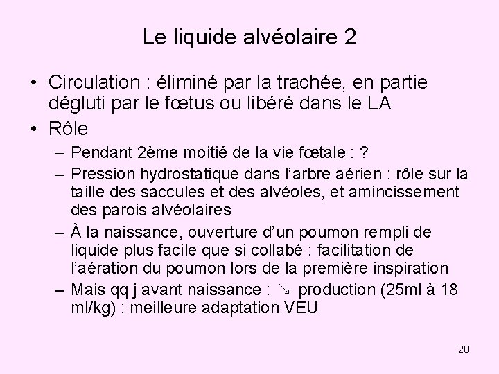 Le liquide alvéolaire 2 • Circulation : éliminé par la trachée, en partie dégluti