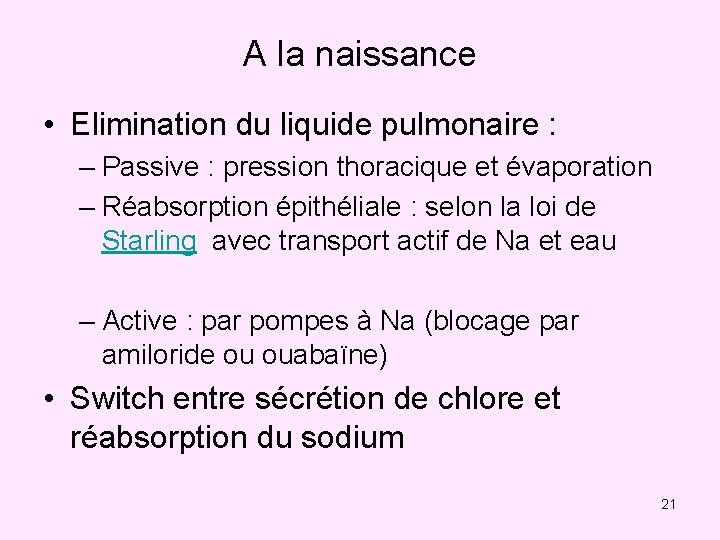 A la naissance • Elimination du liquide pulmonaire : – Passive : pression thoracique