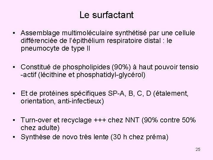 Le surfactant • Assemblage multimoléculaire synthétisé par une cellule différenciée de l’épithélium respiratoire distal