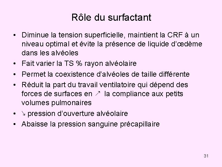 Rôle du surfactant • Diminue la tension superficielle, maintient la CRF à un niveau