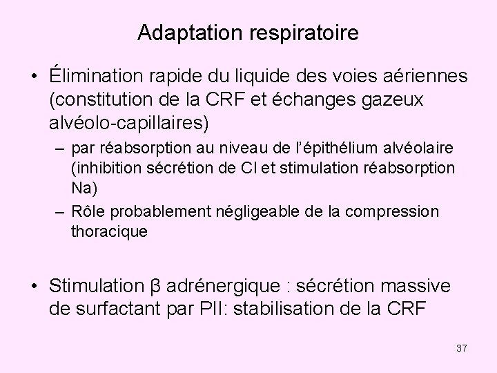 Adaptation respiratoire • Élimination rapide du liquide des voies aériennes (constitution de la CRF